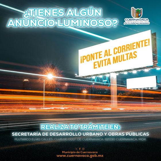 F188 12/03/26 CUERNAVACA LLAMA A REGULARIZAR ANUNCIOS LUMINOSOS PARA MANTENER EL ORDEN URBANO